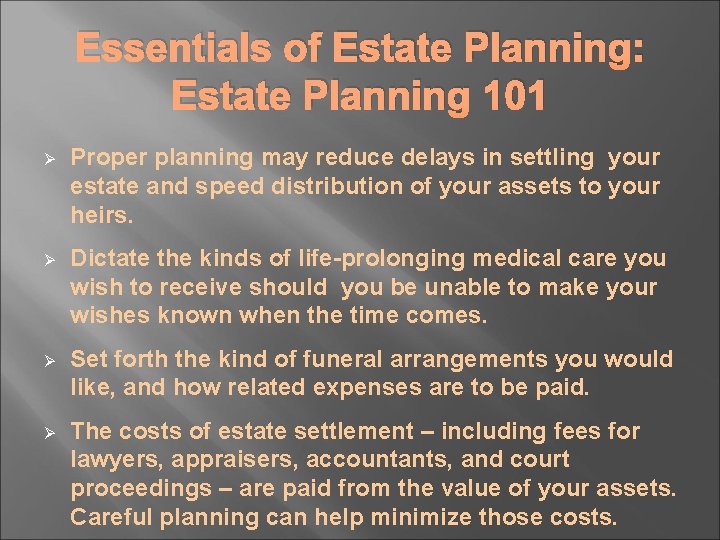 Essentials of Estate Planning: Estate Planning 101 Ø Proper planning may reduce delays in