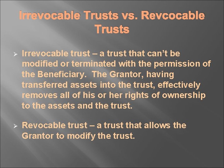 Irrevocable Trusts vs. Revcocable Trusts Ø Irrevocable trust – a trust that can’t be