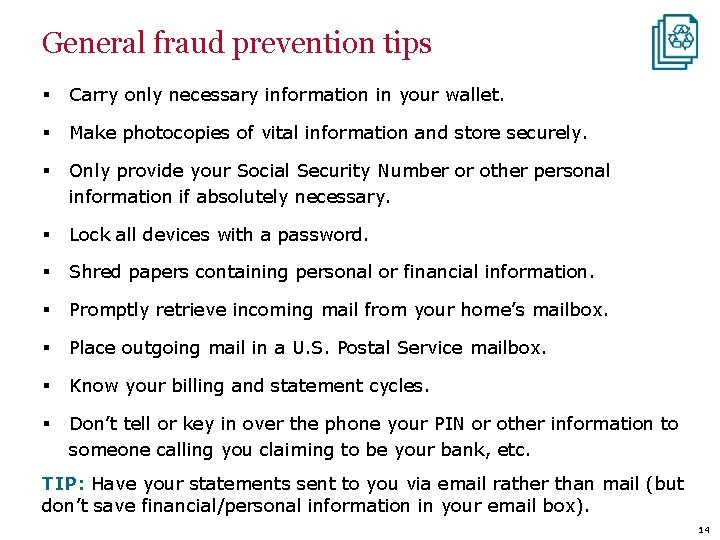 General fraud prevention tips § Carry only necessary information in your wallet. § Make