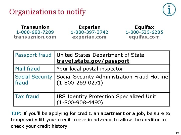 Organizations to notify Transunion 1 -800 -680 -7289 transuznion. com Experian 1 -888 -397