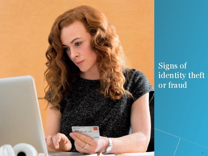 Signs of identity theft or fraud 2 