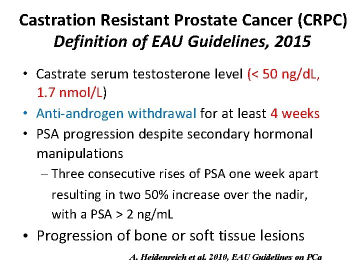 Castration Resistant Prostate Cancer (CRPC) Definition of EAU Guidelines, 2015 • Castrate serum testosterone