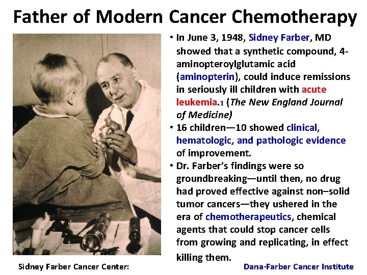 Father of Modern Cancer Chemotherapy Sidney Farber Cancer Center: • In June 3, 1948,