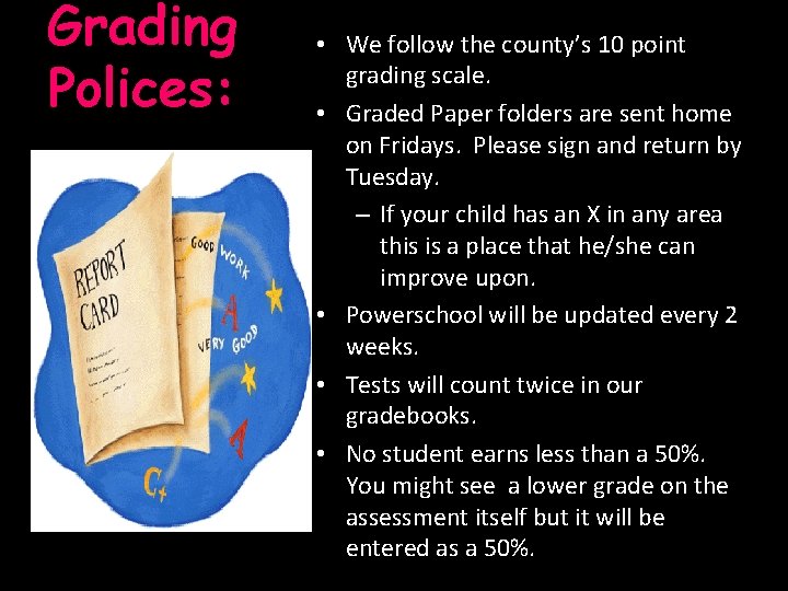 Grading Polices: • We follow the county’s 10 point grading scale. • Graded Paper