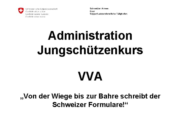 Schweizer Armee Heer Support ausserdienstliche Tätigkeiten Administration Jungschützenkurs VVA „Von der Wiege bis zur