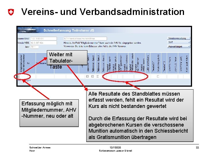 Vereins- und Verbandsadministration Weiter mit Tabulator. Taste Erfassung möglich mit Mitgliedernummer, AHV -Nummer, neu