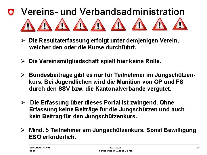 Vereins- und Verbandsadministration Die Resultaterfassung erfolgt unter demjenigen Verein, welcher den oder die Kurse