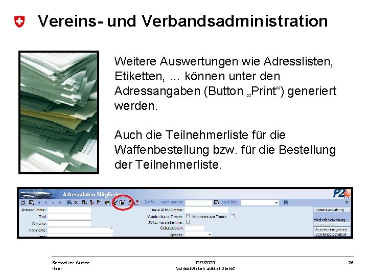 Vereins- und Verbandsadministration Weitere Auswertungen wie Adresslisten, Etiketten, … können unter den Adressangaben (Button