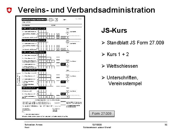 Vereins- und Verbandsadministration JS-Kurs Standblatt JS Form 27. 009 Kurs 1 + 2 Wettschiessen