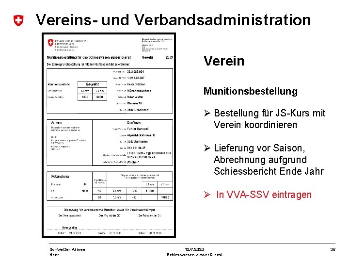 Vereins- und Verbandsadministration Verein Munitionsbestellung Bestellung für JS-Kurs mit Verein koordinieren Lieferung vor Saison,