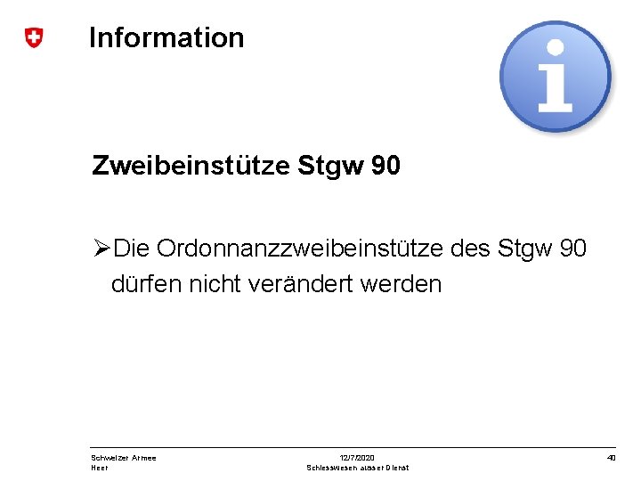 Information Zweibeinstütze Stgw 90 Die Ordonnanzzweibeinstütze des Stgw 90 dürfen nicht verändert werden Schweizer