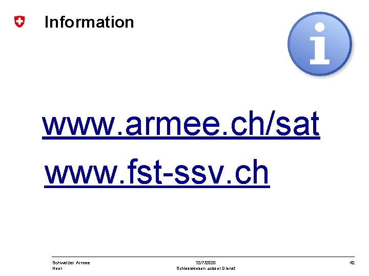 Information www. armee. ch/sat www. fst-ssv. ch Schweizer Armee Heer 12/7/2020 Schiesswesen ausser Dienst