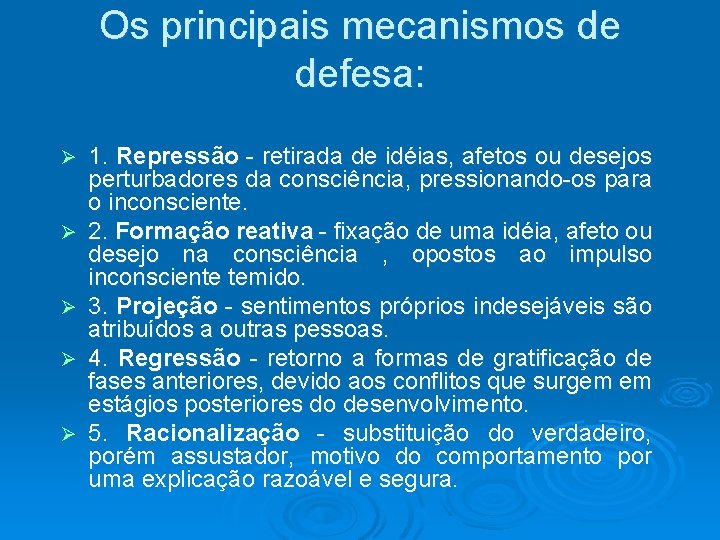 Os principais mecanismos de defesa: Ø Ø Ø 1. Repressão - retirada de idéias,