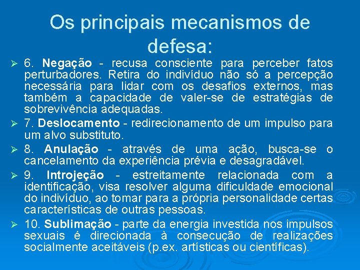 Os principais mecanismos de defesa: Ø Ø Ø 6. Negação - recusa consciente para