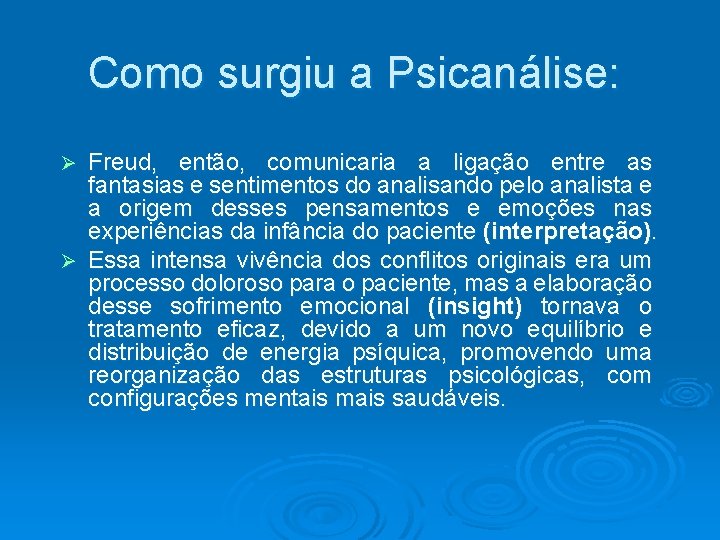 Como surgiu a Psicanálise: Freud, então, comunicaria a ligação entre as fantasias e sentimentos