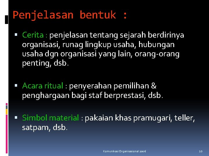 Penjelasan bentuk : Cerita : penjelasan tentang sejarah berdirinya organisasi, runag lingkup usaha, hubungan Penjelasan bentuk : Cerita : penjelasan tentang sejarah berdirinya organisasi, runag lingkup usaha, hubungan