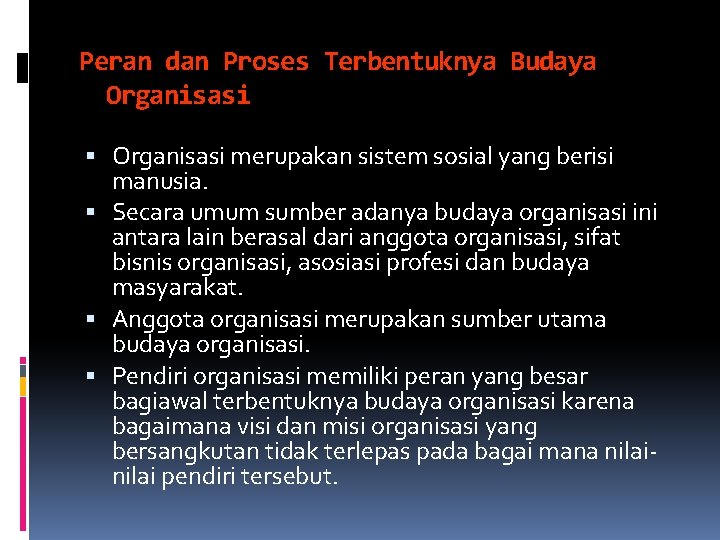 Peran dan Proses Terbentuknya Budaya Organisasi merupakan sistem sosial yang berisi manusia. Secara umum