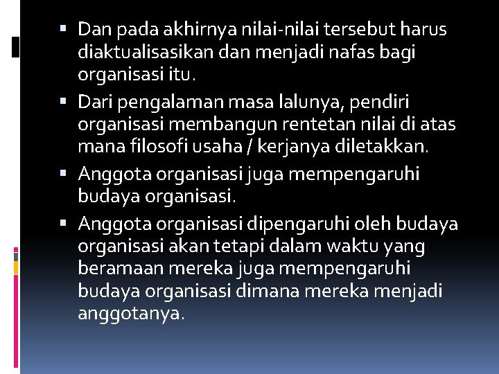  Dan pada akhirnya nilai-nilai tersebut harus diaktualisasikan dan menjadi nafas bagi organisasi itu.