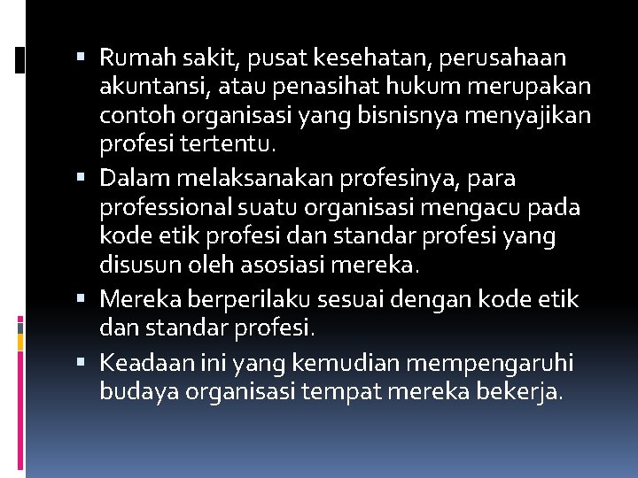  Rumah sakit, pusat kesehatan, perusahaan akuntansi, atau penasihat hukum merupakan contoh organisasi yang