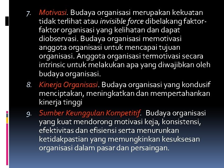 7. Motivasi. Budaya organisasi merupakan kekuatan tidak terlihat atau invisible force dibelakang faktor organisasi 7. Motivasi. Budaya organisasi merupakan kekuatan tidak terlihat atau invisible force dibelakang faktor organisasi