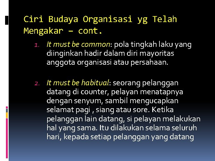Ciri Budaya Organisasi yg Telah Mengakar – cont. 1. It must be common: pola