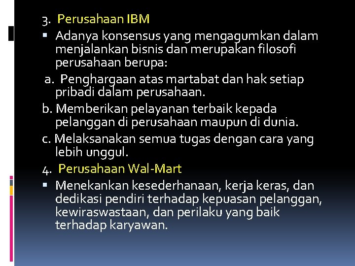 3. Perusahaan IBM Adanya konsensus yang mengagumkan dalam menjalankan bisnis dan merupakan filosofi perusahaan