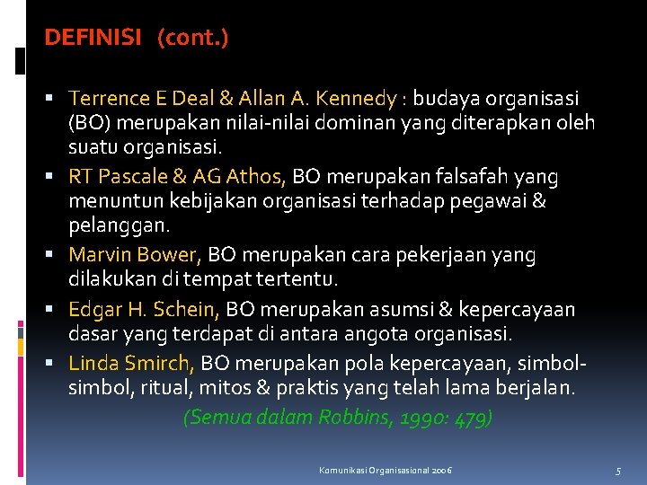 DEFINISI (cont. ) Terrence E Deal & Allan A. Kennedy : budaya organisasi (BO)