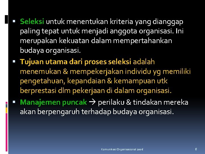  Seleksi untuk menentukan kriteria yang dianggap paling tepat untuk menjadi anggota organisasi. Ini