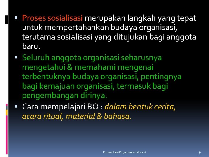  Proses sosialisasi merupakan langkah yang tepat untuk mempertahankan budaya organisasi, terutama sosialisasi yang