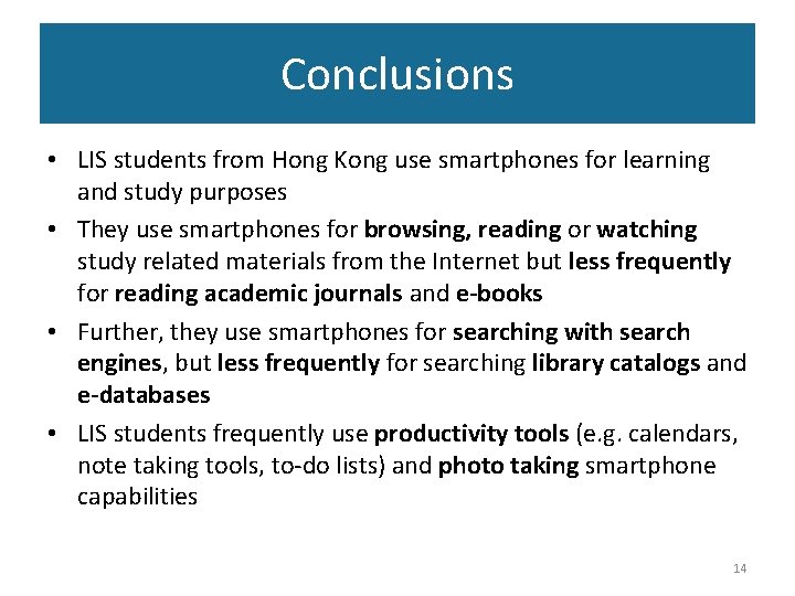 Conclusions • LIS students from Hong Kong use smartphones for learning and study purposes