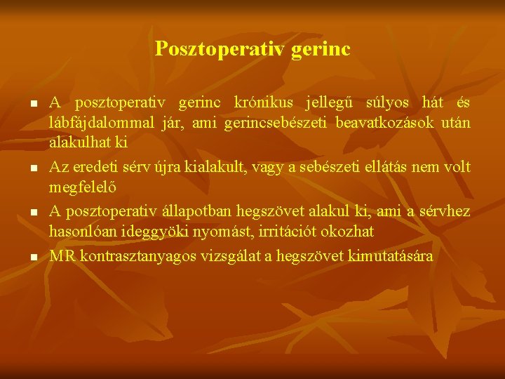 Posztoperativ gerinc n n A posztoperativ gerinc krónikus jellegű súlyos hát és lábfájdalommal jár,