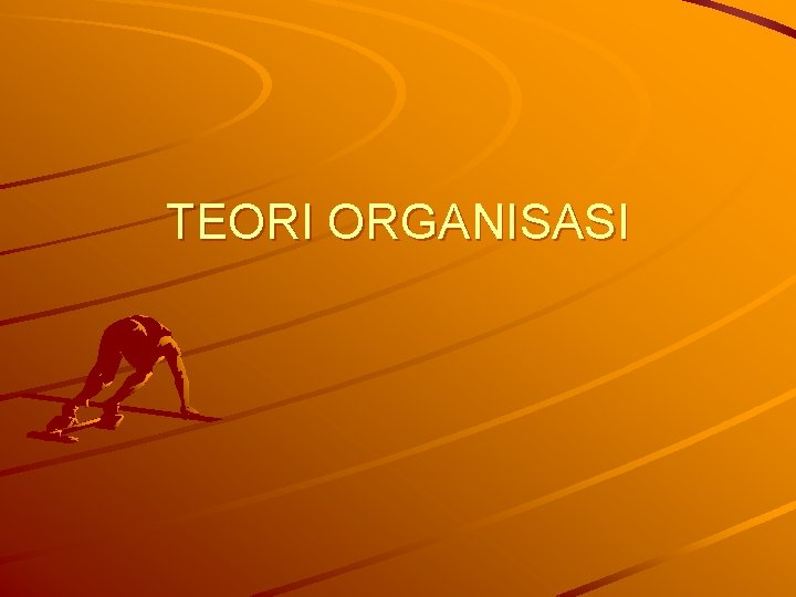 TEORI ORGANISASI 