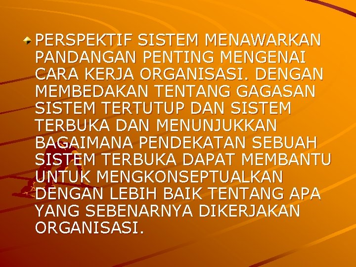 PERSPEKTIF SISTEM MENAWARKAN PANDANGAN PENTING MENGENAI CARA KERJA ORGANISASI. DENGAN MEMBEDAKAN TENTANG GAGASAN SISTEM