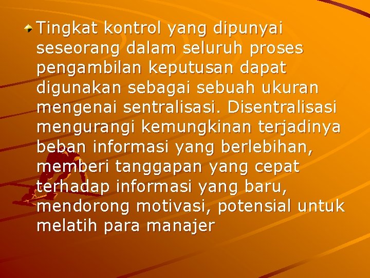 Tingkat kontrol yang dipunyai seseorang dalam seluruh proses pengambilan keputusan dapat digunakan sebagai sebuah