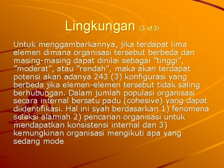 Lingkungan (3 of 3) Untuk menggambarkannya, jika terdapat lima elemen dimana organisasi tersebut berbeda