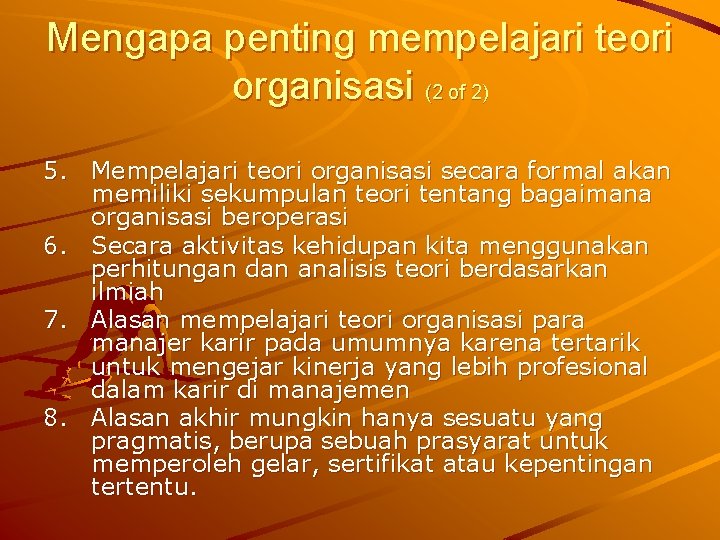 Mengapa penting mempelajari teori organisasi (2 of 2) 5. Mempelajari teori organisasi secara formal Mengapa penting mempelajari teori organisasi (2 of 2) 5. Mempelajari teori organisasi secara formal