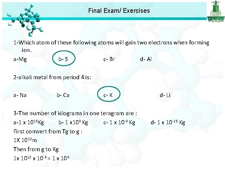 Final Exam/ Exercises 1 -Which atom of these following atoms will gain two electrons