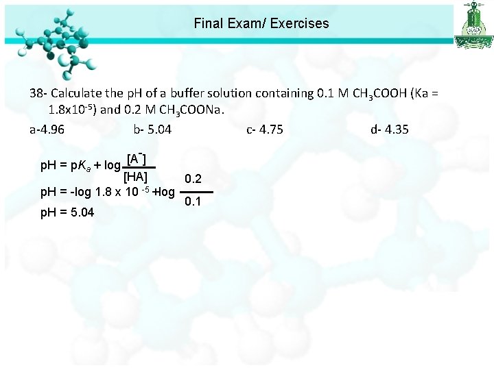 Final Exam/ Exercises 38 - Calculate the p. H of a buffer solution containing