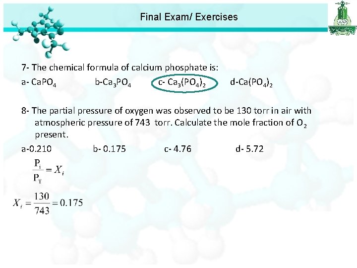 Final Exam/ Exercises 7 - The chemical formula of calcium phosphate is: a- Ca.