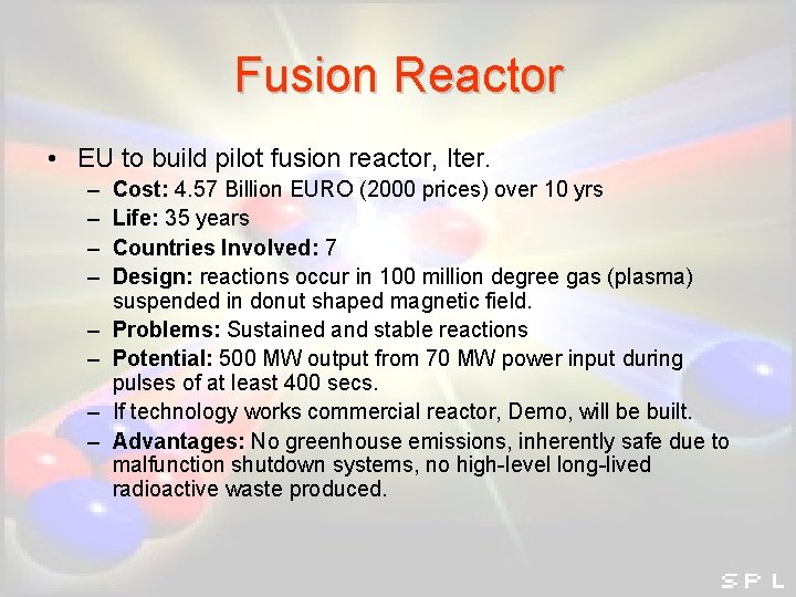 Fusion Reactor • EU to build pilot fusion reactor, Iter. – – – – Fusion Reactor • EU to build pilot fusion reactor, Iter. – – – –