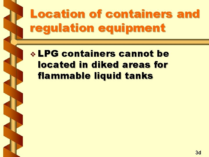 Location of containers and regulation equipment v LPG containers cannot be located in diked