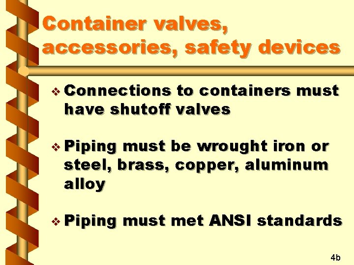Container valves, accessories, safety devices v Connections to containers must have shutoff valves v