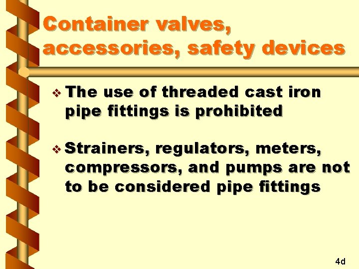 Container valves, accessories, safety devices v The use of threaded cast iron pipe fittings