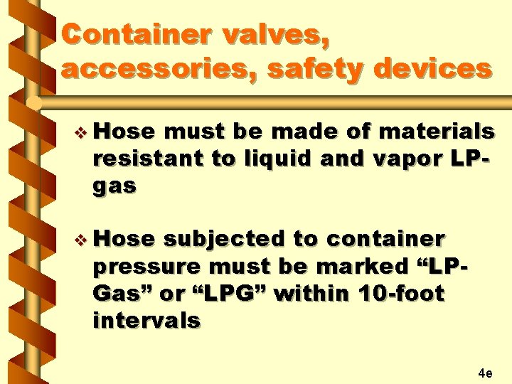 Container valves, accessories, safety devices v Hose must be made of materials resistant to