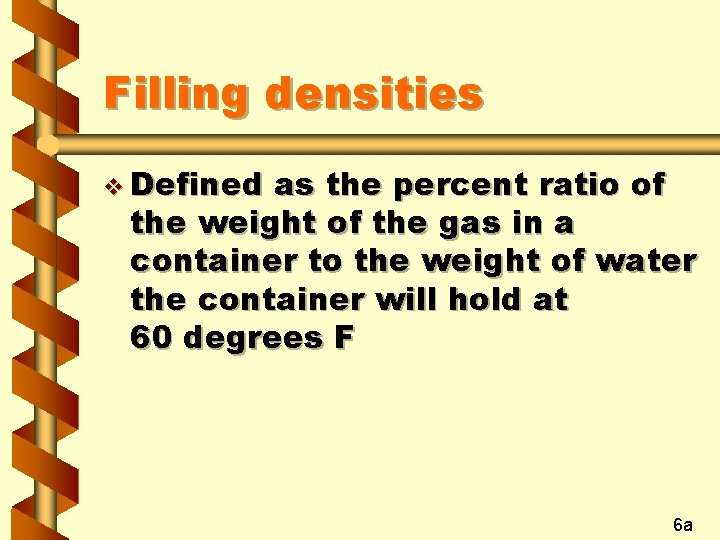 Filling densities v Defined as the percent ratio of the weight of the gas