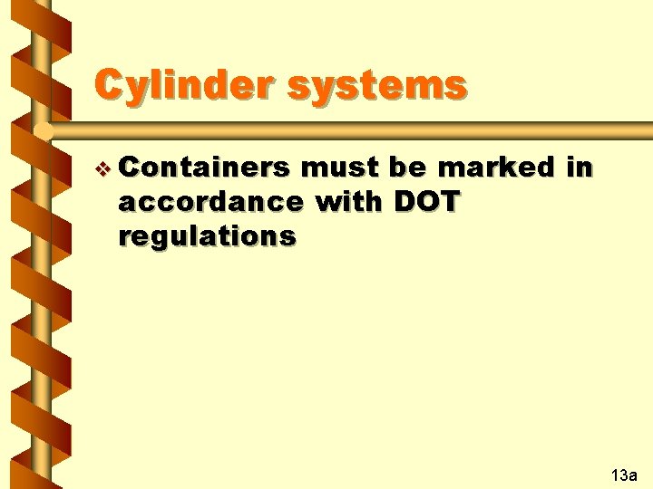Cylinder systems v Containers must be marked in accordance with DOT regulations 13 a