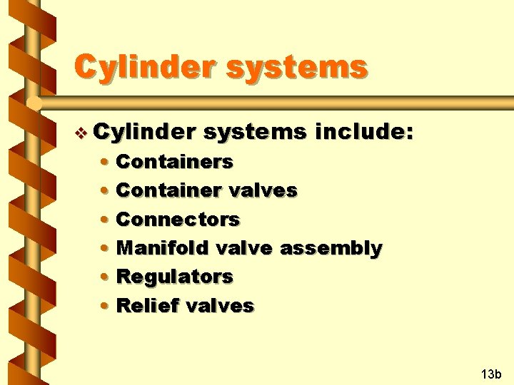 Cylinder systems v Cylinder systems include: • Containers • Container valves • Connectors •