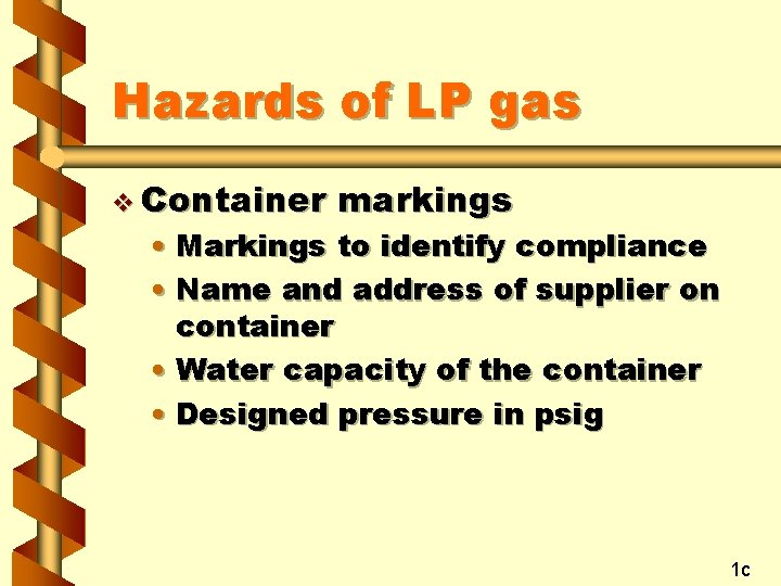Hazards of LP gas v Container markings • Markings to identify compliance • Name