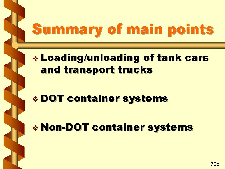 Summary of main points v Loading/unloading of tank cars and transport trucks v DOT