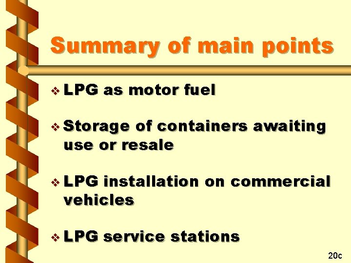 Summary of main points v LPG as motor fuel v Storage of containers awaiting